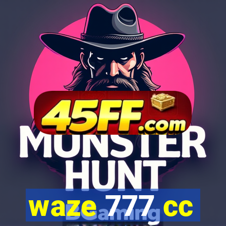 waze 777 cc